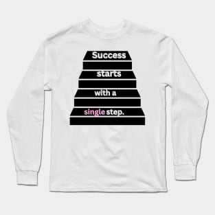 Success starts with a single step Long Sleeve T-Shirt